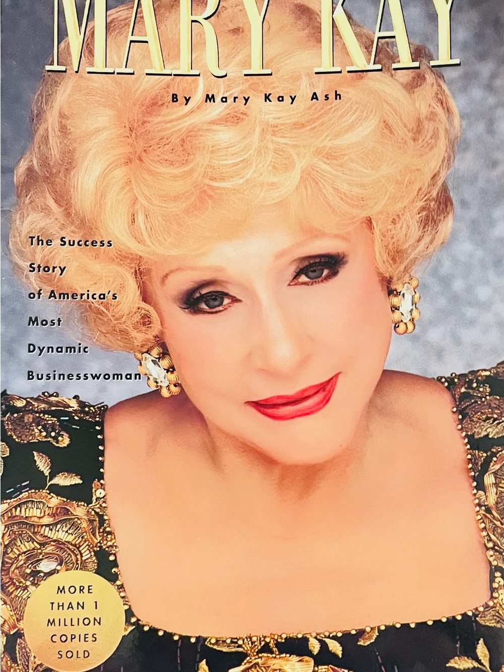 Mary Kay : The Story of America's Most Dynamic Businesswoman by Mary Kay Ash PB